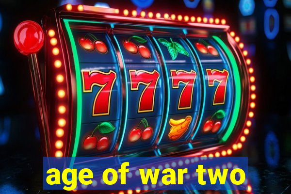 age of war two